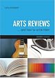 Arts Reviews: And How to Write Them