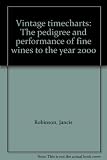 Vintage timecharts : pedigree and performance of fine wines to the year 2000