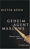 Geheimagent Marlowe: Roman eines Mordes - Dieter K&uuml;hn