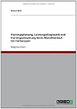 Trainingsplanung, Leistungsdiagnostik und Trainingssteuerung beim Marathonlauf. Ein Fallbeispiel