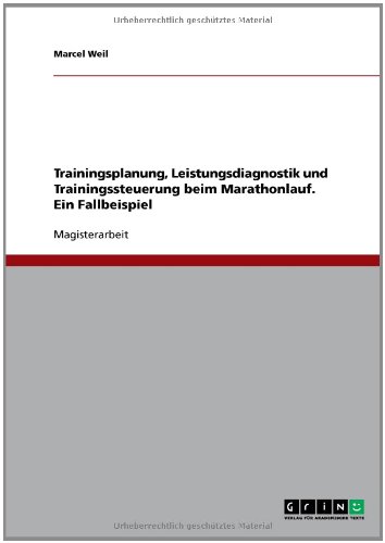 Trainingsplanung, Leistungsdiagnostik und Trainingssteuerung beim Marathonlauf. Ein Fallbeispiel