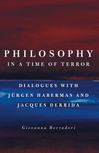 Philosophy in a Time of Terror: Dialogues with Jurgen Habermas and Jacques Derrida