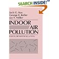 Indoor Air Pollution: Radon, Bioaerosols, and VOCs by Jack G. Kay, George E. Keller, and Jay F. Miller