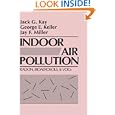 Indoor Air Pollution: Radon, Bioaerosols, and VOCs by Jack G. Kay, George E. Keller, and Jay F. Miller