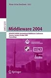 Middleware 2004: ACM/IFIP/USENIX International Middleware Conference, Toronto, Canada, October 18-20, 2004, Proceedings (Lecture Notes in Computer Science)