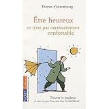 �tre heureux ce n'est pas n�cessairement confortable - Trouver le bonheur et non ce que l'on croit �tre le bonheurpar Thomas d'Ansembourg