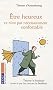 �tre heureux ce n'est pas n�cessairement confortable - Trouver le bonheur et non ce que l'on croit �tre le bonheur