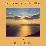 The Country of the Blind | [H. G. Wells]