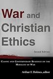 War and Christian Ethics: Classic and Contemporary Readings on the Morality of War Image of War and Christian Ethics: Classic and Contemporary Readings on the Morality of War