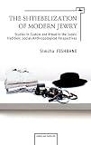 The shtiebelization of modern Jewry : studies in custom and ritual in the Judaic tradition : social-anthropological perspectives