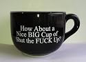 15 Ounce Black Ceramic Coffee Mug- Nice Big Cup of Shut The Fuck Up-NEW