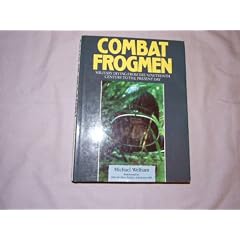 Combat Frogmen: Military Diving from the Nineteenth Century to the Present Day