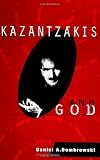Kazantzakis and God (Suny Series in Constructive Postmodern Thought)