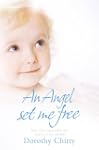 An Angel Set Me Free: And other incre...