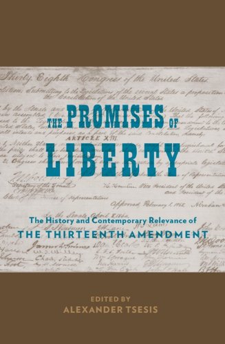 The Promises of Liberty: The History and Contemporary Relevance of the Thirteenth AmendmentFrom Columbia University Press