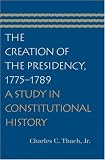 CREATION OF THE PRESIDENCY, THE
