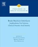 Brain Machine Interfaces, Volume 194: Implications for science, clinical practice and society (Progress in Brain Research)