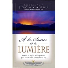 � la Source de la Lumi�re - Pens�es de sagesse et d'inspiration pour �clairer votre chemin dans la vie