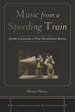 Music from a speeding train : Jewish literature in post-revolution Russia