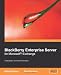BlackBerry Enterprise Server for Microsoft� Exchange: Installation and Administration by Dan Renfroe, Mitesh Desai