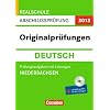 Abschlusspr�fung Deutsch: Originalpr�fungen. Niedersachsen - Realschule 2012. 10. Schuljahr. Pr�fungsaufgaben mit L�sungen, inkl. CD-ROM