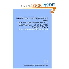 A Vindication of secession and the South: from the strictures of Rev. R. J. Breckinridge ... in the Danville quarterly review