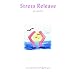 Stress Release: Music for the Mind, Body & Spirit