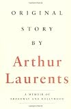 Original Story by: A Memoir of Broadway and Hollywood (1557834679) by Laurents, Arthur