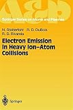 Electron Emission in Heavy Ion-Atom Collisions (Springer Series on Atomic, Optical, and Plasma Physics)
