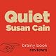 Review: Quiet: The Power of Introverts in a World That Can't Stop Talking by Susan Cain