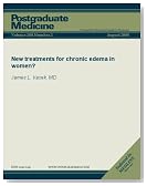 New treatments for chronic edema in women? (Postgraduate Medicine)