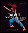 Tai Chi verstehen. Ein Spielweg zu den Quellen der urspr�nglichen Freiheit