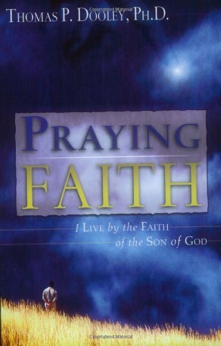 Praying Faith: I Live by the Faith of the Son of God