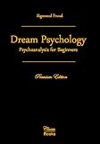 Dream Psychology: Psychoanalysis for Beginners