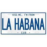 NEW  KISS ME , I AM FROM LA HABANA  CUBA LICENSE PLATE SIGN CITY