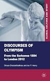 Discourses of Olympism : from the Sorbonne 1894 to London 2012