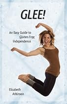 GLEE! An Easy Guide to Gluten-Free Independence