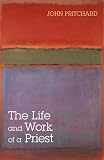 Cover of The Life and Work of a Priest by John Pritchard 0281057486