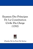 Examen Des Principes De La Constitution Civile Du Clerge (1792) (French Edition)