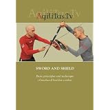 Sword and Shield: Basic Principles and Technique of Medieval Buckler Combat
