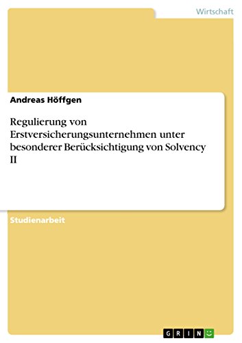 Regulierung von Erstversicherungsunternehmen unter besonderer Berücksichtigung von Solvency II (German Edition)