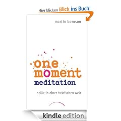 One Moment Meditation: Stille in einer hektischen Welt