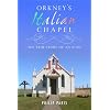 Orkney's Italian Chapel: The True Story of an Icon