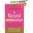 The Natural Superwoman: The Scientifically Backed Program for Feeling Great, Looking Younger, andEnjoying Amazing Energy... by Uzzi Reiss and Yfat Reiss Gendell