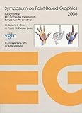 Point-based graphics 2006 : Eurographics / IEEE VGTC symposium proceedings, Boston, Massachusetts, USA, July 29-30, 2006