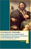 : Das Leben des Giorgione, Corregio, Palma il Vecchio und Lorenzo Lotto