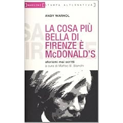 La cosa pi� bella di Firenze � MacDonald. Aforismi mai scritti