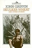 Skulker Wheat, and other stories
