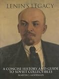 Lenin s Legacy: A Concise History and Guide to Soviet Collectibles