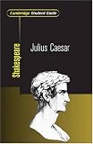 Cambridge Student Guide to Julius Caesar (Cambridge Student Guides)